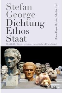 Stefan Georges Staat, Ethik und Dichtung